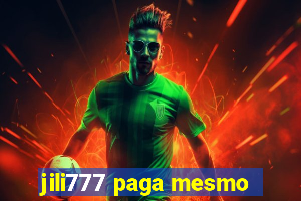 jili777 paga mesmo